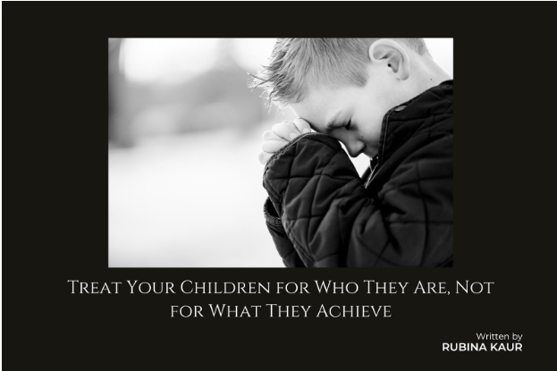 Treat Your Children for Who They Are, Not for What They Achieve